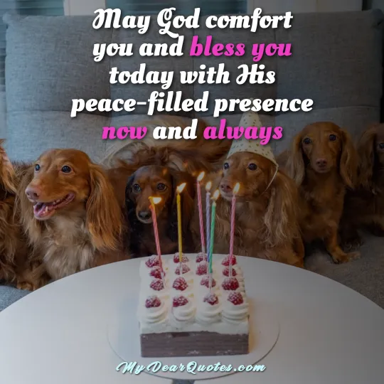 May God comfort you and bless you today with His peace-filled presence now and always